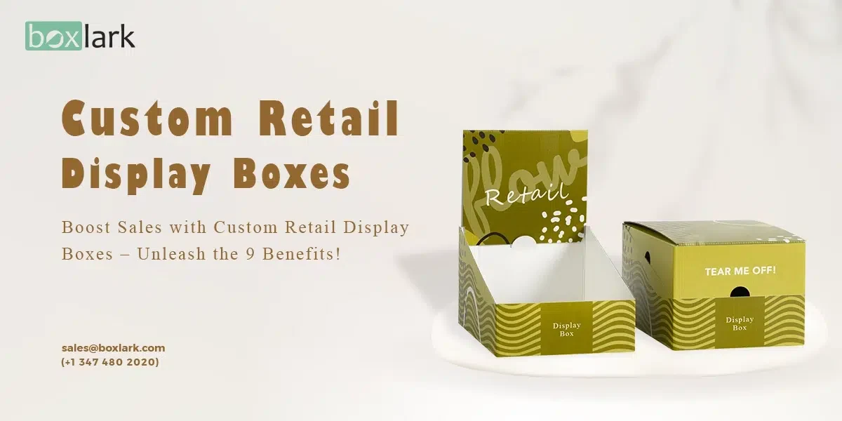 Boost Sales with Custom Retail Display Boxes