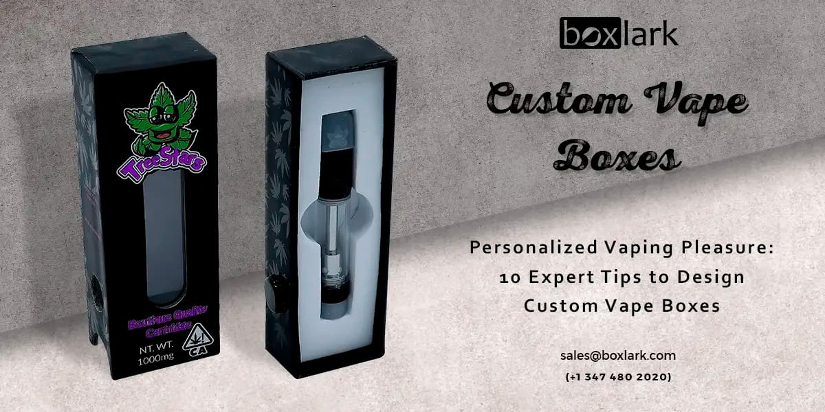 10 Expert Tips to Design Custom Vape Boxes