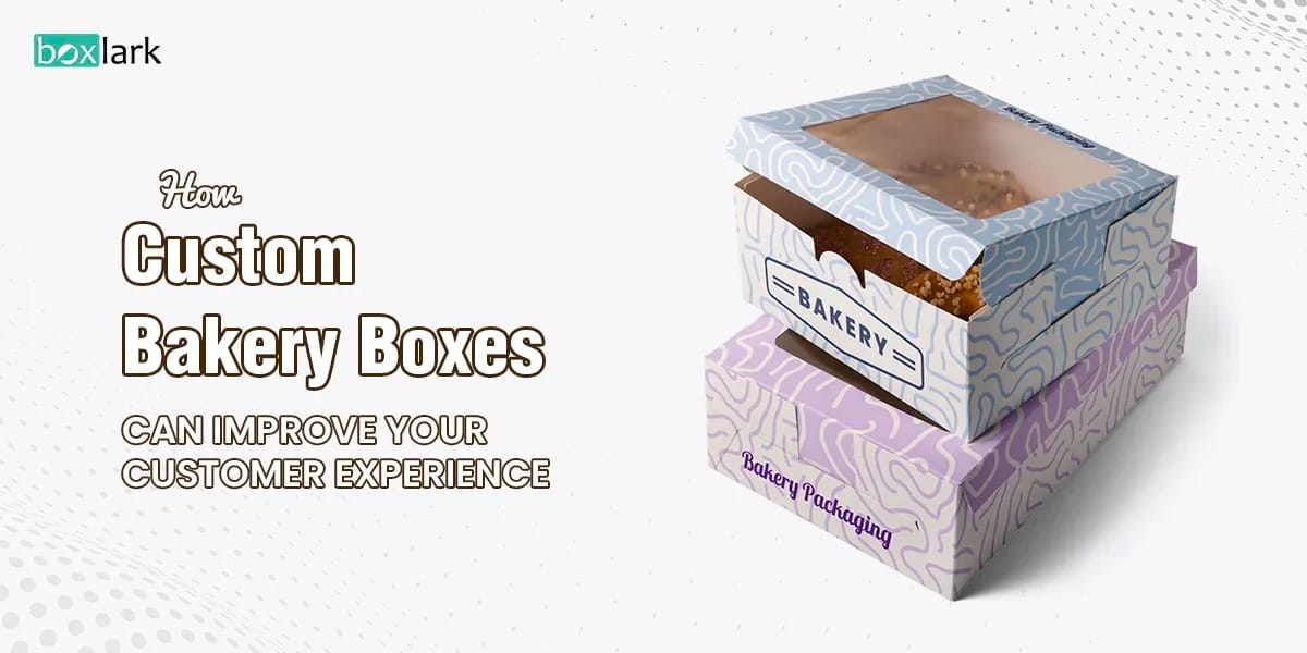 How-Custom-Bakery-Boxes-Can-Improve-Your-Customer-Experience