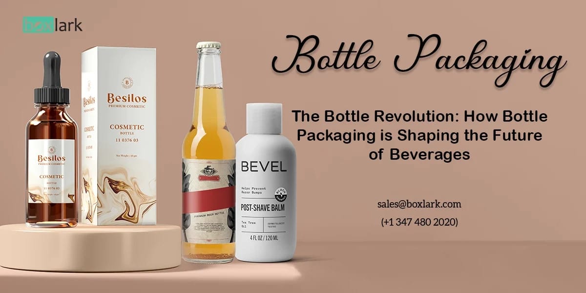 Bottle Packaging is Shaping the Future of Beverages