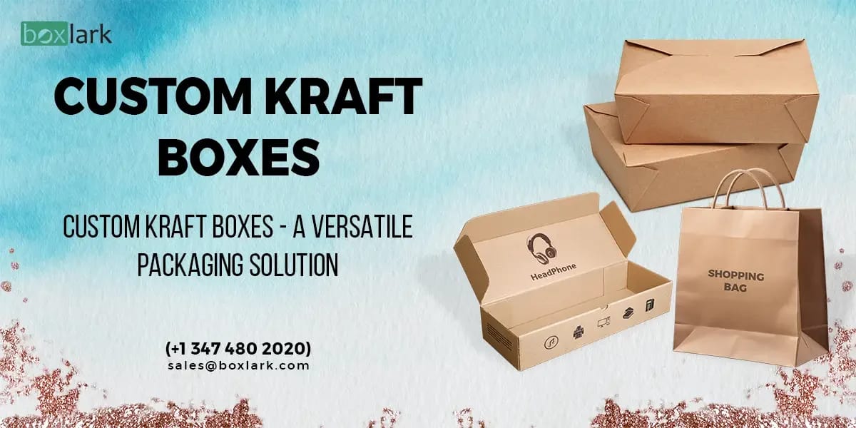 Custom Kraft Boxes – A Versatile Packaging Solution