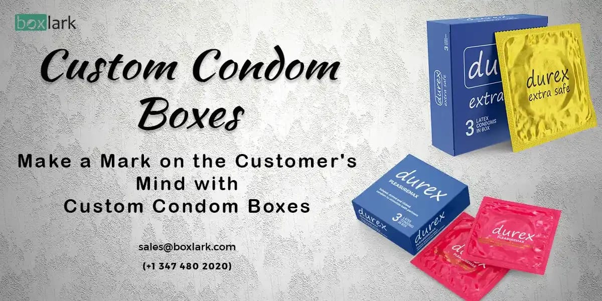 Make a Mark on the Customer’s Mind with Custom Condom Boxes