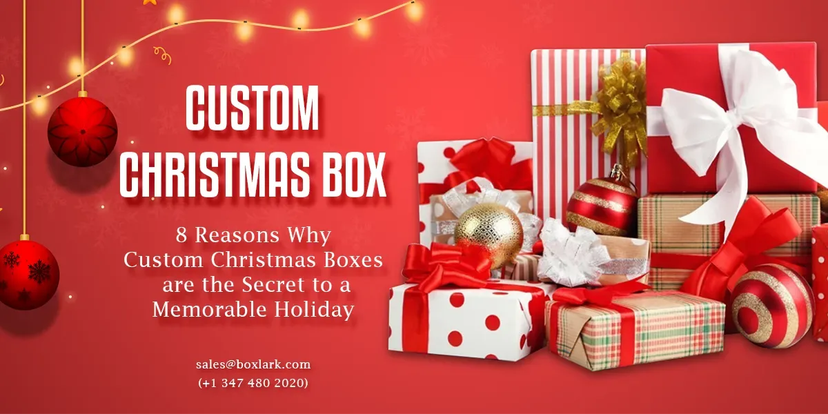 Custom Christmas Boxes are the Secret to a Memorable Holiday