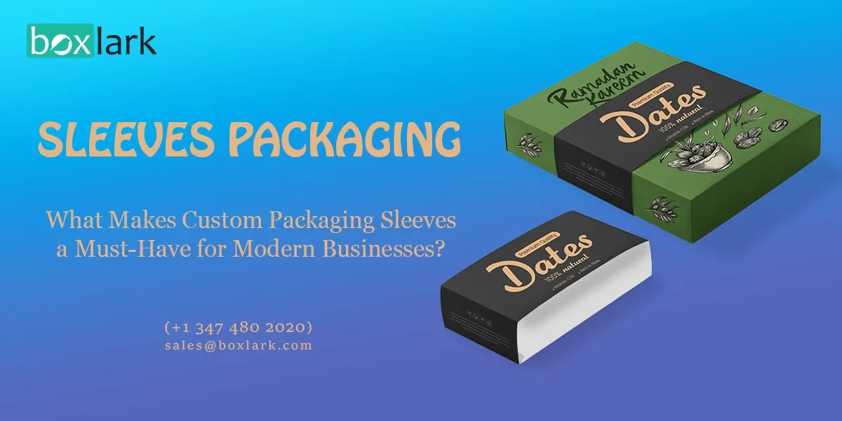 Custom Packaging Sleeves a Must-Have for Modern Businesses