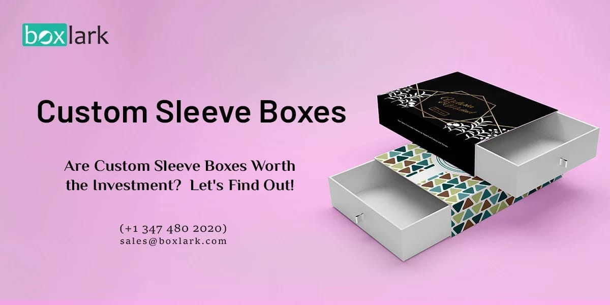 Custom Sleeve Boxes Worth the Investment