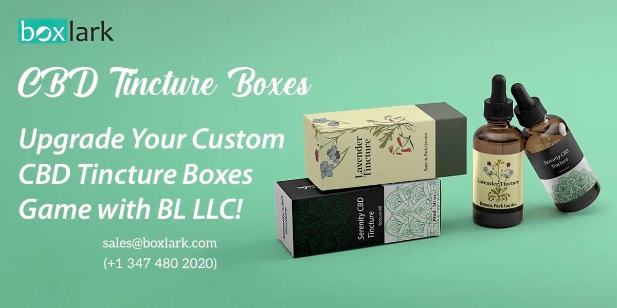 Upgrade Your Custom CBD Tincture Boxes Game with BL LLC
