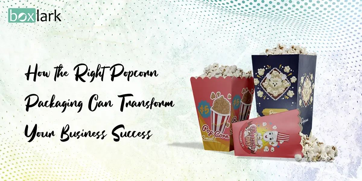 Popcorn Packaging Can Transform Your Business