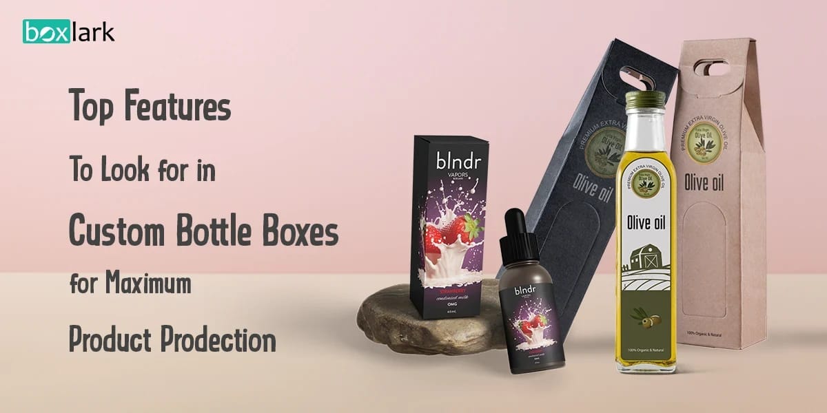 Custom Bottle Boxes for Maximum Product Protection