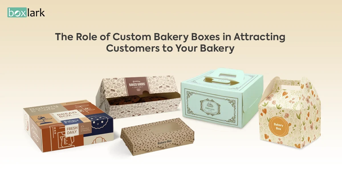 The Role of Custom Bakery Boxes in Attracting Customers