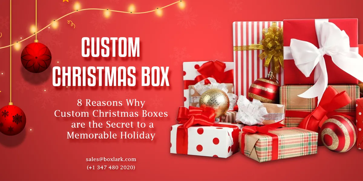 Why Custom Christmas Boxes are the Secret to a Memorable Holiday