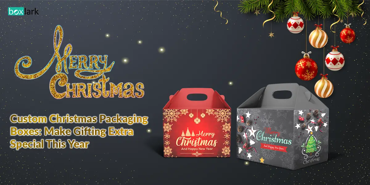 Custom Christmas Packaging Boxes Make Gifting Extra Special This Year