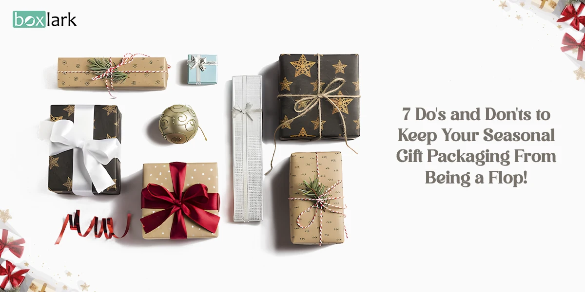 7 Do's and Don'ts to Keep Your Seasonal Gift Packaging