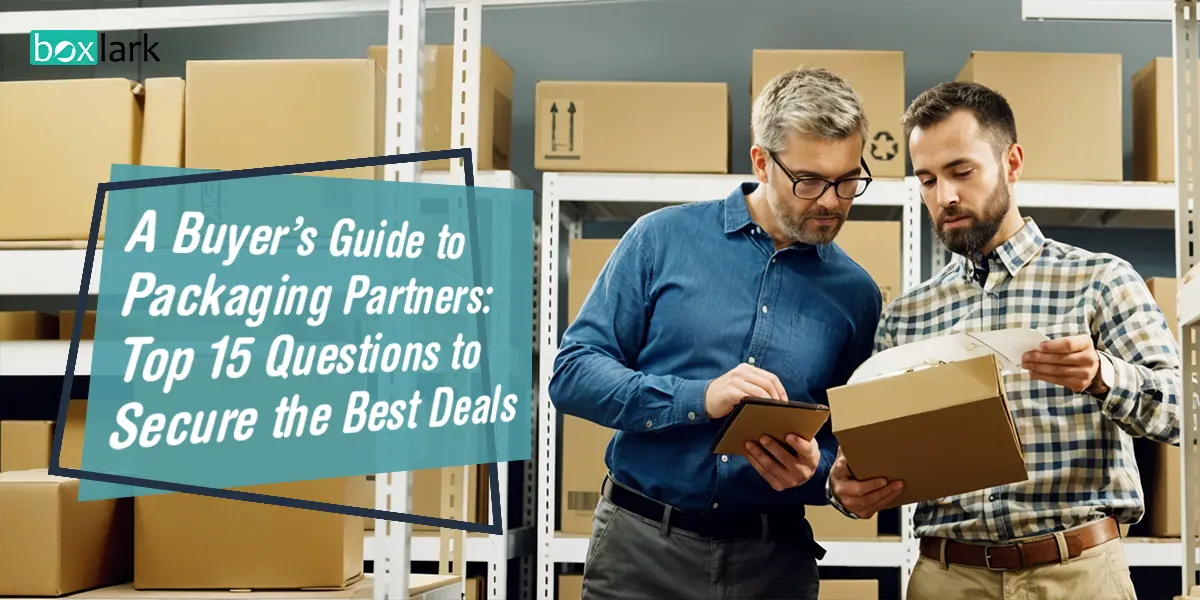 A Buyer’s Guide to Packaging Partners Top 15 Questions to Secure the Best Deals