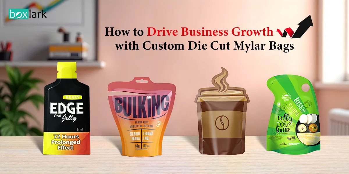 How to Drive Business Growth with Custom Die Cut Mylar Bags